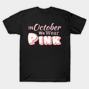 In October We Wear Pink T-Shirt